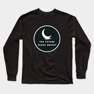 The future seems bright Long Sleeve T-Shirt